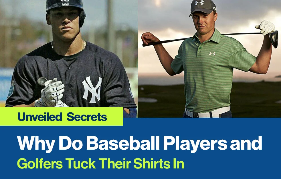 Why Do Baseball Players and Golfers Tuck Their Shirts In